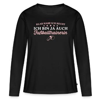 Trainerin Klar habe ich recht Fußballtrainerin - Frauen Premium Bio Langarmshirt - Schwarz - Vorne - Julia (174cm)