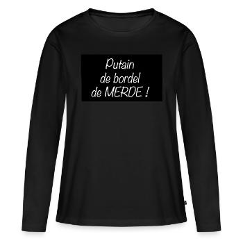 de bordel de MERDE ! - T-shirt manches longues Premium bio Femme - noir - Devant - Julia (174cm)
