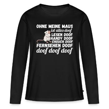 Ohne meine Maus ist alles doof - Frauen Premium Bio Langarmshirt - Schwarz - Vorne - Julia (174cm)