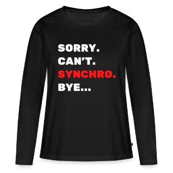 Sorry. Can't. Synchro. Bye. - Women's Premium Organic Long Sleeve Shirt - black - Front - Julia (174cm)