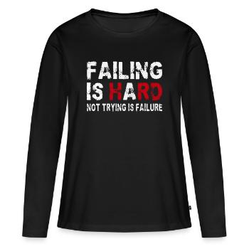 Failing is hard - Not trying is failure - Women's Premium Organic Long Sleeve Shirt - black - Front - Julia (174cm)