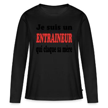 JE SUIS UN ENTRAINEUR QUI CLAQUE SA MERE - T-shirt manches longues Premium bio Femme - noir - Devant - Julia (174cm)