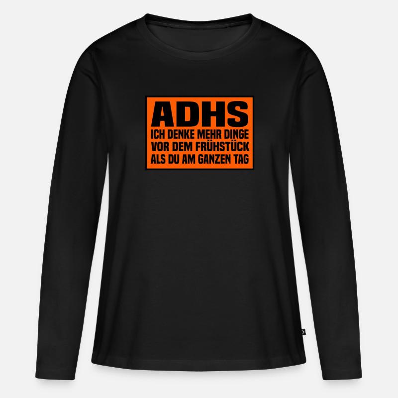 ADHS Spruch - Frauen Premium Bio Langarmshirt - Schwarz