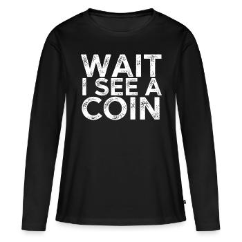 Attendre que je vois une pièce de monnaie - T-shirt manches longues Premium bio Femme - noir - Devant - Julia (174cm)