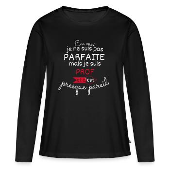 Pas parfaite mais Prof - T-shirt manches longues Premium bio Femme - noir - Devant - Julia (174cm)