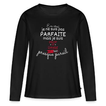 Pas parfaite mais Prof de Danse - T-shirt manches longues Premium bio Femme - noir - Devant - Julia (174cm)