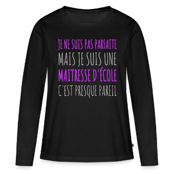 Maîtresse d' école pas parfaite humour maitresse - T-shirt manches longues Premium bio Femme - noir - Devant - Julia (174cm)