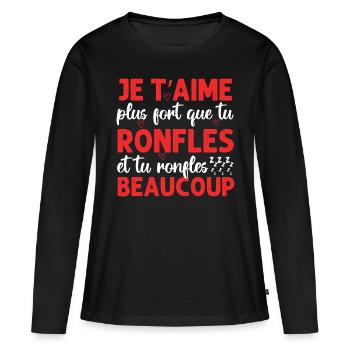 Je t' aime plus fort que tu ronfles Saint-Valentin - T-shirt manches longues Premium bio Femme - noir - Devant - Julia (174cm)