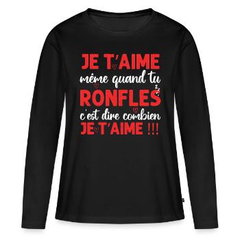 Je t' aime même quand tu ronfles Saint-Valentin - T-shirt manches longues Premium bio Femme - noir - Devant - Julia (174cm)