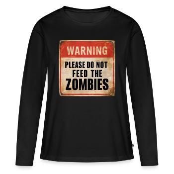 Warnung Zombies nicht füttern Warnschild - Frauen Premium Bio Langarmshirt - Schwarz - Vorne - Julia (174cm)