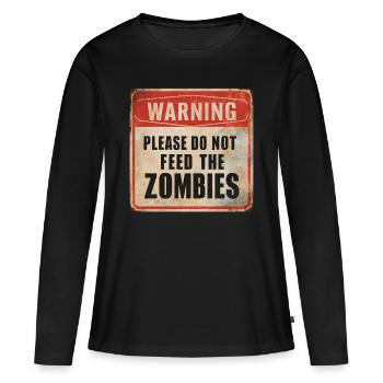 Warnung Zombies nicht füttern Warnschild - Frauen Premium Bio Langarmshirt - Schwarz - Vorne - Julia (174cm)