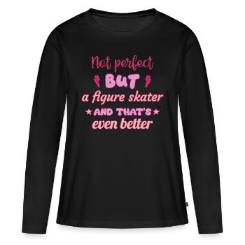 Nicht perfekt, aber Eisläuferin,Eislaufen - Frauen Premium Bio Langarmshirt - Schwarz - Vorne - Julia (174cm)