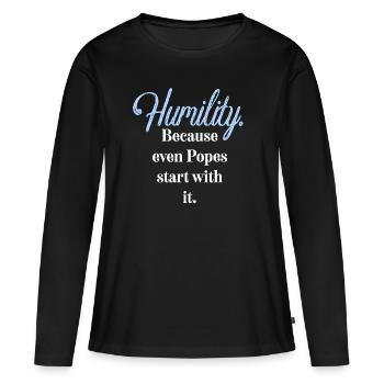 Humilité. Parce que même les papes commencent par elle. - T-shirt manches longues Premium bio Femme - noir - Devant - Julia (174cm)