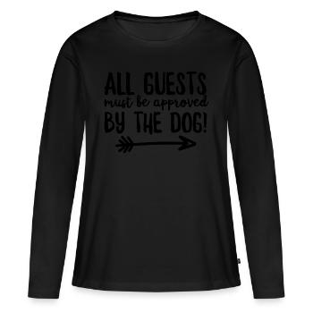 All Guests Must Be Approved By The Dog - Women's Premium Organic Long Sleeve Shirt - black - Front - Julia (174cm)