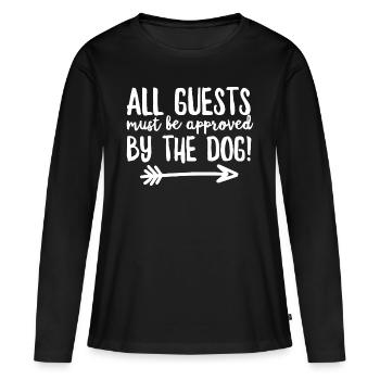 All Guests Must Be Approved By The Dog - Women's Premium Organic Long Sleeve Shirt - black - Front - Julia (174cm)