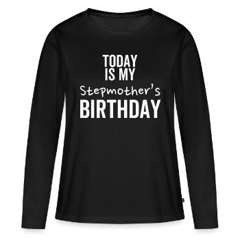 Heute ist der Geburtstag meiner Stiefmutter - Frauen Premium Bio Langarmshirt - Schwarz - Vorne - Julia (174cm)