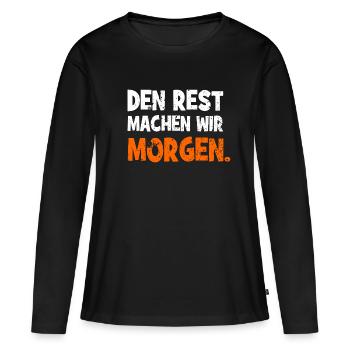 Den Rest machen wir Morgen - Handwerker Spruch - Frauen Premium Bio Langarmshirt - Schwarz - Vorne - Julia (174cm)