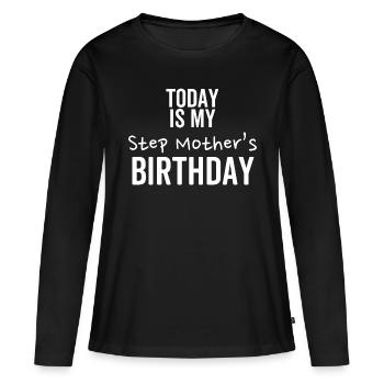 Heute ist der Geburtstag meiner Stiefmutter - Frauen Premium Bio Langarmshirt - Schwarz - Vorne - Julia (174cm)