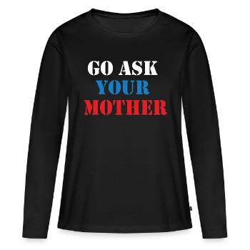 Va demander à ta mère - T-shirt manches longues Premium bio Femme - noir - Devant - Julia (174cm)