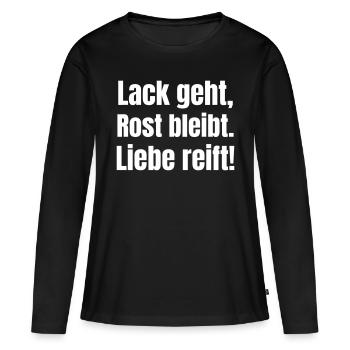 Lack geht, Rost bleibt. Liebe reift - Frauen Premium Bio Langarmshirt - Schwarz - Vorne - Julia (174cm)