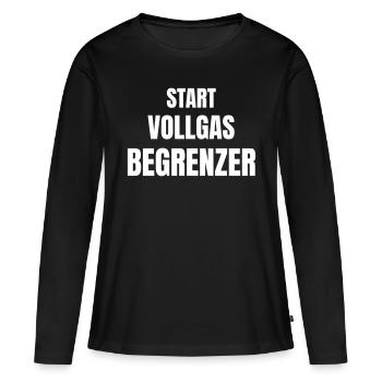 Start, Vollgas, Begrenzer! - Frauen Premium Bio Langarmshirt - Schwarz - Vorne - Julia (174cm)