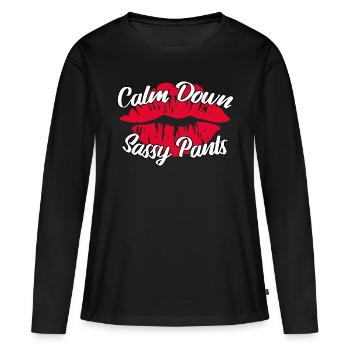 Calm Down Sassy Pants - Women's Premium Organic Long Sleeve Shirt - black - Front - Julia (174cm)