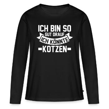 Ich Bin So Gut Drauf Ich Könnte Kotzen - Frauen Premium Bio Langarmshirt - Schwarz - Vorne - Julia (174cm)