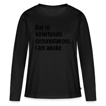 En raison de circonstances malheureuses, je suis éveillé. - T-shirt manches longues Premium bio Femme - noir - Devant - Julia (174cm)