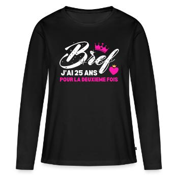 Bref J'ai 25 Ans Pour La Deuxième Fois - T-shirt manches longues Premium bio Femme - noir - Devant - Julia (174cm)