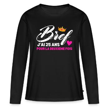 Bref J'ai 25 Ans Pour La Deuxième Fois - T-shirt manches longues Premium bio Femme - noir - Devant - Julia (174cm)