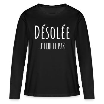 Désolée j'écoute pas - T-shirt manches longues Premium bio Femme - noir - Devant - Julia (174cm)