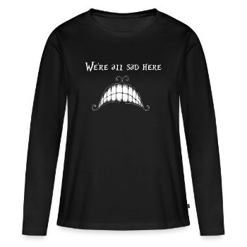 Wir sind hier alle traurig - Der Wahnsinn kehrt zurück - Weiß - Frauen Premium Bio Langarmshirt - Schwarz - Vorne - Julia (174cm)