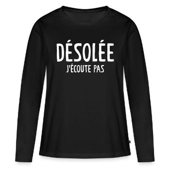 Désolée J'écoute Pas - T-shirt manches longues Premium bio Femme - noir - Devant - Julia (174cm)