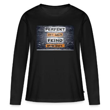Perfekt ist der Feind von gut Graffiti - Frauen Premium Bio Langarmshirt - Schwarz - Vorne - Julia (174cm)