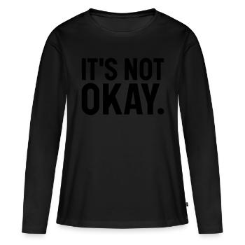 Its not okay - Women's Premium Organic Long Sleeve Shirt - black - Front - Julia (174cm)