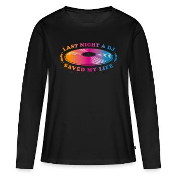 Last night a dj saved my life - Women's Premium Organic Long Sleeve Shirt - black - Front - Julia (174cm)