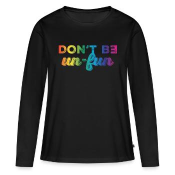 Don't be un-fun - Frauen Premium Bio Langarmshirt - Schwarz - Vorne - Julia (174cm)