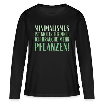 Minimalismus ist nichts für mich... Pflanzen! - Frauen Premium Bio Langarmshirt - Schwarz - Vorne - Julia (174cm)