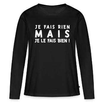 Je ne fais rien mais je le fais bien - T-shirt manches longues Premium bio Femme - noir - Devant - Julia (174cm)