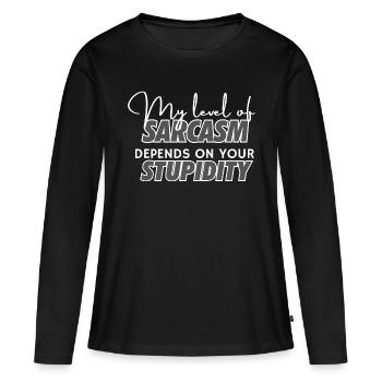 Mon niveau de sarcasme dépend de votre stupidité - T-shirt manches longues Premium bio Femme - noir - Devant - Julia (174cm)