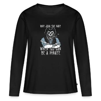 Pourquoi aller à la Marine quand vous pouvez être un pirate - T-shirt manches longues Premium bio Femme - noir - Devant - Julia (174cm)