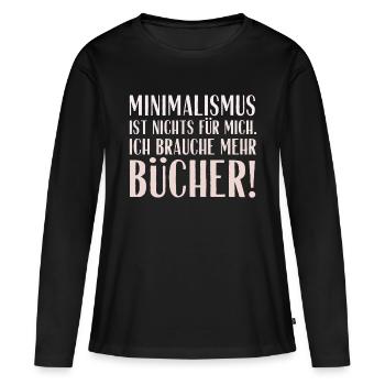 Minimalismus ist nichts für mich... Bücher! - Frauen Premium Bio Langarmshirt - Schwarz - Vorne - Julia (174cm)