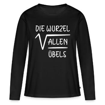 Die Wurzel Allen Übels Mathematik Mathe Spaß - Frauen Premium Bio Langarmshirt - Schwarz - Vorne - Julia (174cm)