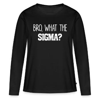 Bro Ce que le Sigma Funny Kids Teens Youth Saying - T-shirt manches longues Premium bio Femme - noir - Devant - Julia (174cm)