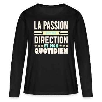 La passion est ma direction et mon quotidien - T-shirt manches longues Premium bio Femme - noir - Devant - Julia (174cm)