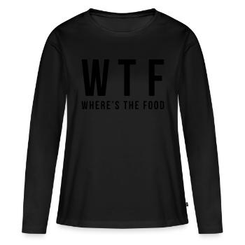 Wtf, wo ist das Essen? - Frauen Premium Bio Langarmshirt - Schwarz - Vorne - Julia (174cm)