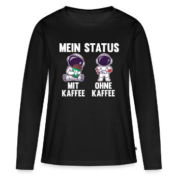Astronaut Mein Status Mit Kaffee Ohne Kaffee - Frauen Premium Bio Langarmshirt - Schwarz - Vorne - Julia (174cm)