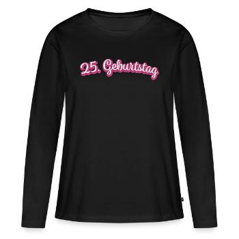 25. Geburtstag Gratulieren Glückwunsch - Frauen Premium Bio Langarmshirt - Schwarz - Vorne - Julia (174cm)
