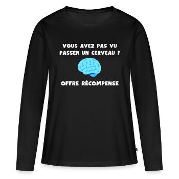 Vous avez pas vu passer un cerveau ? Récompense - T-shirt manches longues Premium bio Femme - noir - Devant - Julia (174cm)
