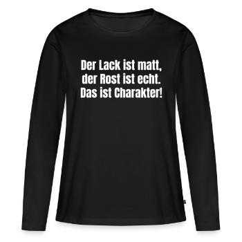 Der Lack ist matt, der Rost ist echt hat Charakter - Frauen Premium Bio Langarmshirt - Schwarz - Vorne - Julia (174cm)